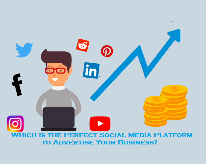 Which is the Perfect Social Media Platform to Advertise Your Business?